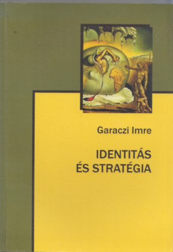 Garaczi Imre - Identitás és stratégia