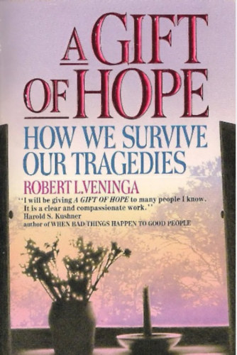 Robert L. Veninga - A Gift of Hope: How We Survive Our Tragedies