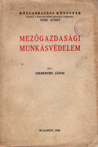 Szeberthy János - Mezőgazdasági munkásvédelem XXIII. kötet
