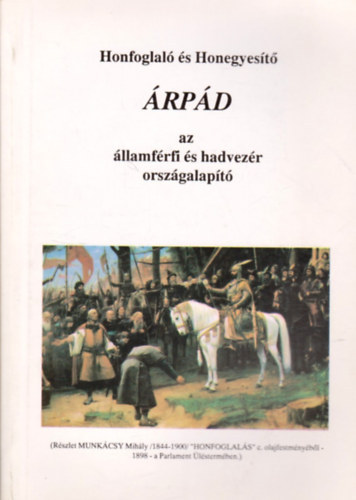Honfoglal s Honegyest rpd az llamfrfi s hadvezr orszgalapt