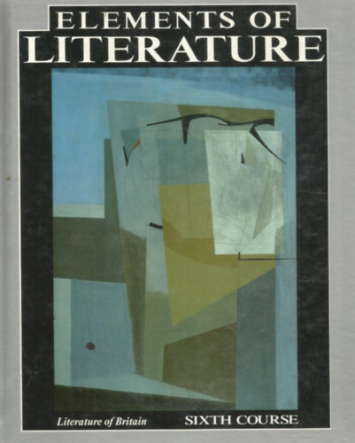John Malcolm Brinnin, John Leggett Robert Anderson - Elements of Literature - Sixth Course - Literature of Britain - Az irodalom alkotrszei - Hatodik elads - Nagy-Britannia irodalma - Angol nyelv