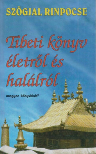 Szgyal Rinpocse - Tibeti knyv letrl s hallrl