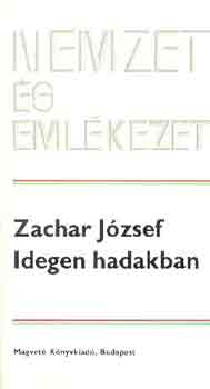 Zachar József - Idegen hadakban (nemzet és emlékezet)