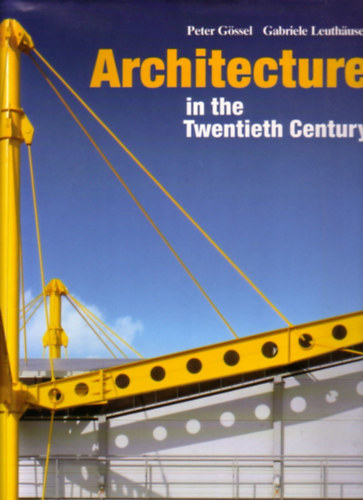 Peter Gössel Gabriele Leuthäuser - Architecture in the Twentieth Century