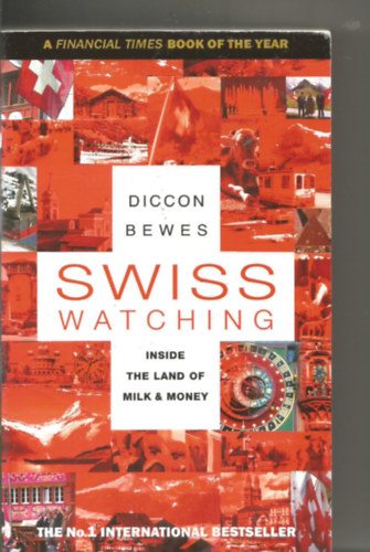 Diccon Bewes - Swiss Watching: Inside the Land of Milk and Money