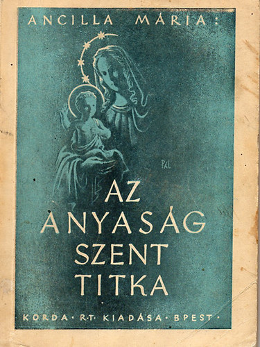Ancilla Mária - Az anyaság szent titka