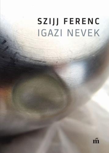 Szijj Ferenc - Igazi nevek
