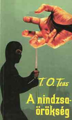 T. O. Teas - Gyilkosság négy lépésben+ Gorillák+ A nindzsa-örökség (3db Teas kötet)