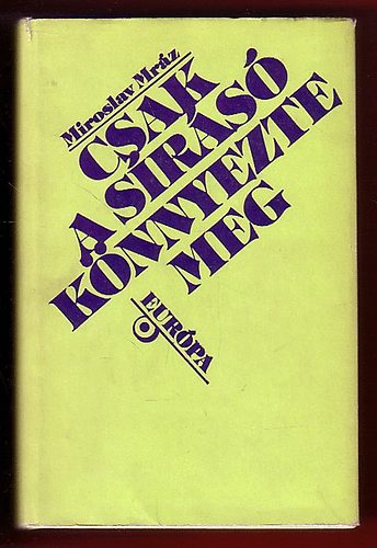 Miroslav Mraz - Csak a sírásó könnyezte meg