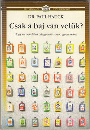 Paul Hauck - Csak a baj van vel�k? - hogyan nevelj�nk kiegyens�lyozott gyerekeket