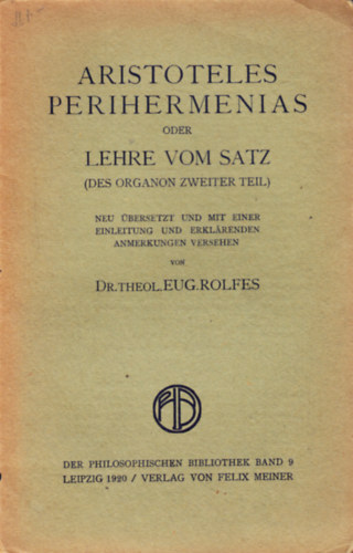 Aristoteles - Perihermenias oder Lehre vom Satz (Des Organon zweiter Teil)