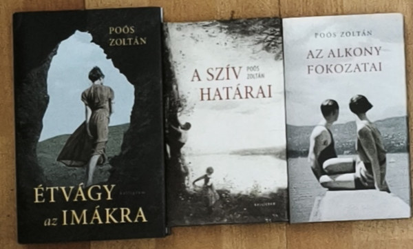 Poós Zoltán - 3db Poós Zoltán mű - Az alkony fokozatai, A szív határai, Étvágy az imákra