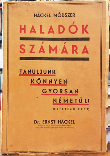 Dr Ernst Hackel - Hackel módszer haladók számára: Tanuljunk könnyen gyorsan németül! (Befejező rész)