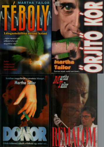 Martha Tailor - 4 db Martha Tailor együtt: Rémálom, Őrjítő kór, Donor, Téboly.
