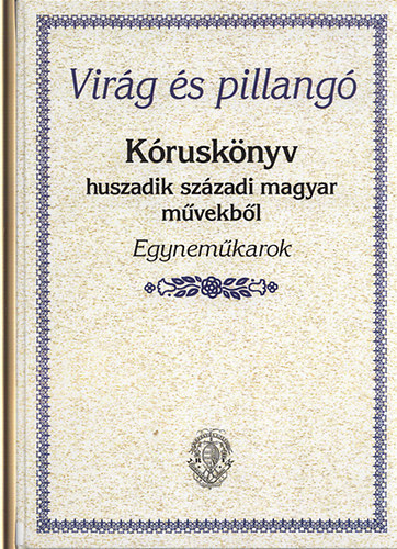 Virg s pillang Krusknyv huszadik szzadi magyar mvekbl Egynemkarok