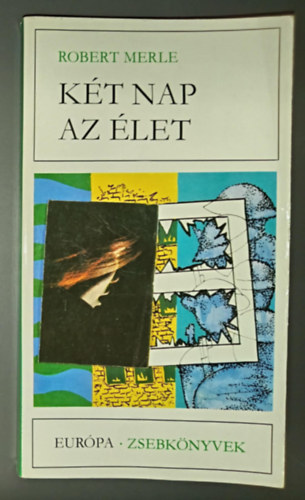 Somló Vera Robert Merle (szerk.), Gera György (ford.) - Két nap az élet - Európa Zsebkönyvek 239. (Week-end a Zuydcoote)