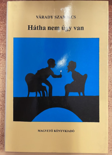 Várady Szabolcs - Hátha nem úgy van