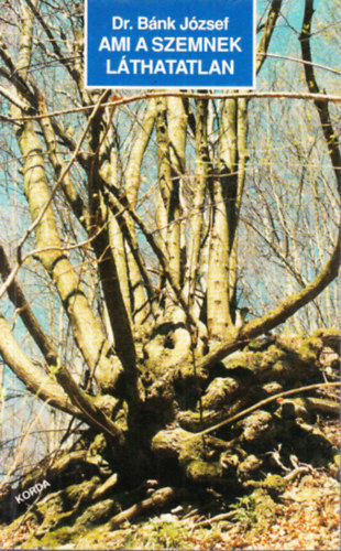 Dr. Bánk József - Ami a szemnek láthatatlan