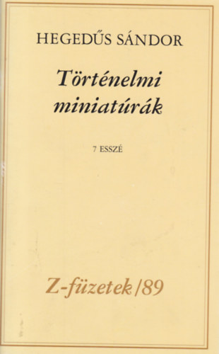 Heged�s S�ndor - T�rt�nelmi miniat�r�k IV. - 7 essz�