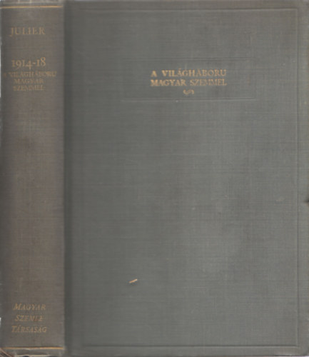 Julien Ferenc - 1914-1918: A vilghbor magyar szemmel (A Magyar Szemle Knyvei VII.)