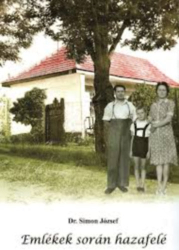 Dr. Simon József - Emlékek során hazafelé