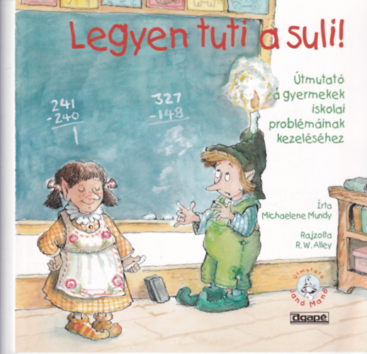 Michaelene Mundy - Legyen tuti a suli! - �tmutat� a gyermekek iskolai probl�m�inak kezel�s�hez