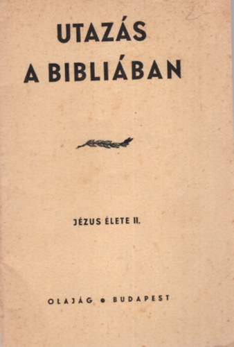 Utaz�s a bibli�ban - J�zus �lete II.