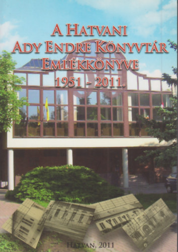 A Hatvani Ady Endre Könyvtár Emlékkönyve 1951-2011.
