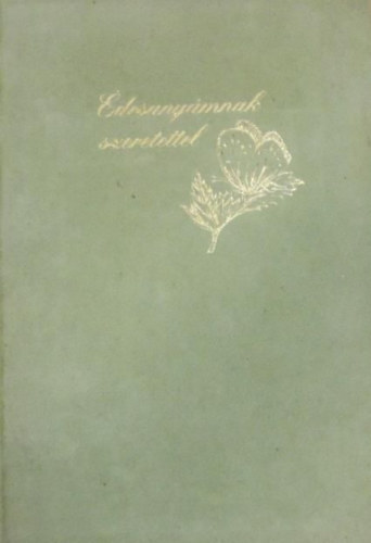 Válogatta és szerkesztette Sinkó Ferenc - Édesanyámnak szeretettel