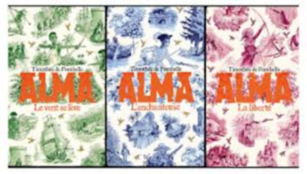 Timothée de Fombelle - Alma I-II-III