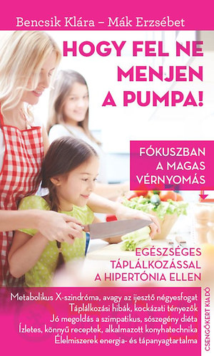 M�k Erzs�bet; Bencsi K. - Hogy fel ne menjen a pumpa!