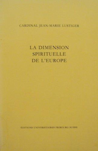 Cardinal Jean-Marie Lustiger - La dimension spirituelle de l'Europe. Conf�rence donn�e a Fribourg le 5 mai 1987 lors de la Journ�e de l'Europe