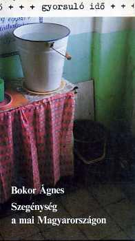 Bokor �gnes - Szeg�nys�g a mai Magyarorsz�gon (gyorsul� id�)