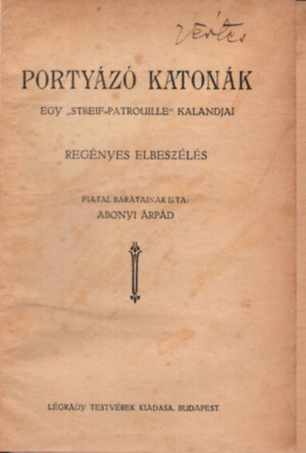 Abonyi �rp�d - Porty�z� katon�k - Egy "Streif-patrouille" kalandjai