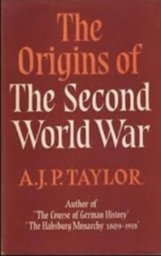 A. J. P. Taylor - The Origins of The Second World War