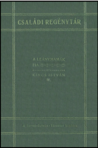 Kincs Istvn - A lenymamk fia IV. (Csaldi regnytr) ( Tredk )