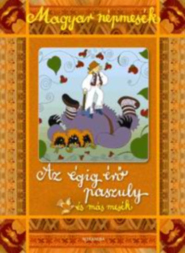 Magyar n�pmes�k: Az �gig �r� paszuly �s m�s mes�k