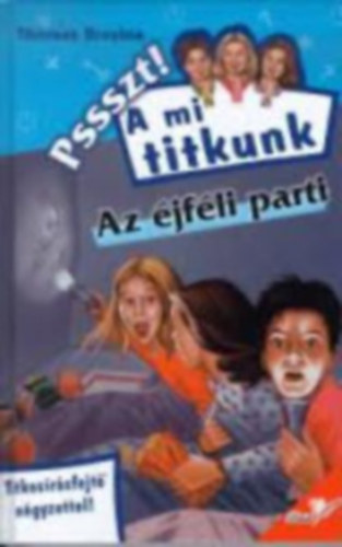 Thomas Brezina - Pssszt! A mi titkunk 1. Az jfli parti + 2. A titokzatos hdol + 3. Legyek j..., de hogyan? +4. Ami tilos az roppant szrakoztat