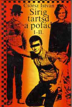 Csrsz Istvn - Srig tartsd a pofd (I-II. egyben)