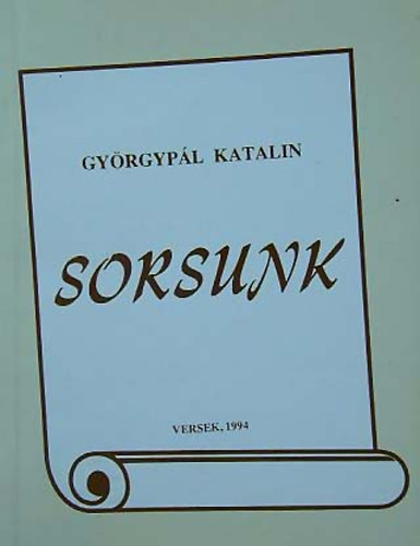Györgypál Katalin - Sorsunk