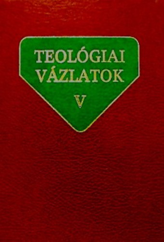 Alszeghy-Nagy-Szab�-Weissmahr - Teol�giai v�zlatok V. Tanulm�nyok a filoz�fia �s a teol�gia k�r�b�l...
