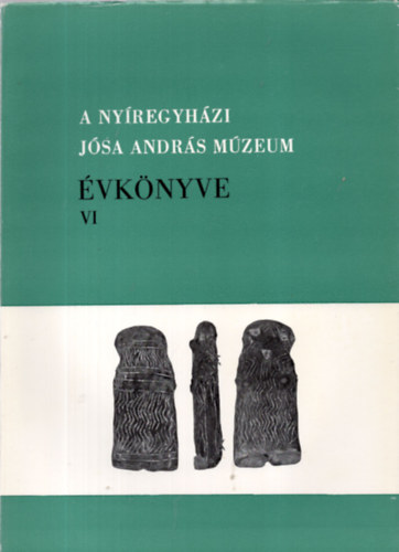 Csall�nyi Dezs� - A ny�regyh�zi J�sa Andr�s M�zeum �vk�nyve VI.