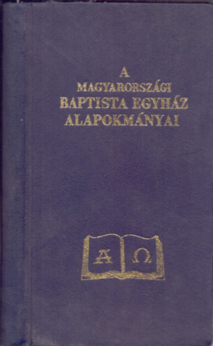 Gyri Kornl  (szerk.) - A Magyarorszgi Baptista Egyhz Alapokmnyai