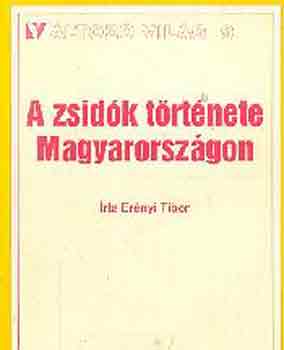 Erényi Tibor - A zsidók története Magyarországon
