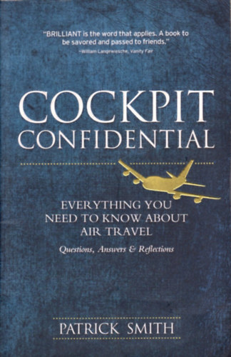 Patrick Smith - Cockpit Confidential: Everything You Need to Know About Air Travel: Questions, Answers, and Reflections