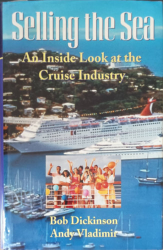 Andy Vladimir Bob Dickinson - Selling the Sea an inside look at the Cruise industry