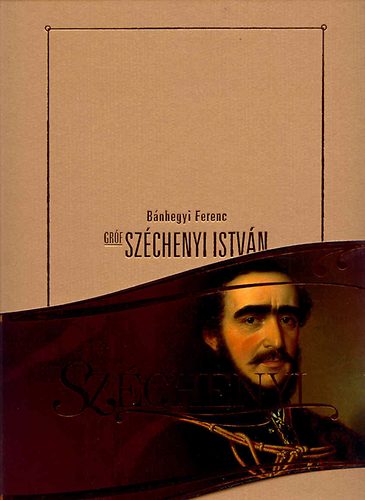 Bánhegyi Ferenc - Gróf Széchenyi István
