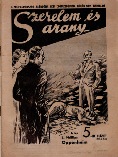 E. Phillips Oppenheim - Szerelem s arany- A Magyarorszg ajndka heti elfizetinek  ( Kln nem kaphat ) 1-5 fzet - ig teljes