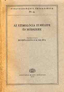 Benkő Lóránd-K. Sal Éva - Az etimológia elmélete és módszere