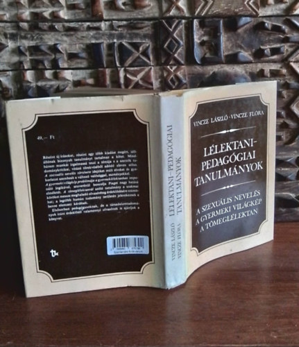 Vincze László - Dr. Duró Lajos Vincze Flóra (lektor) - Lélektani-pedagógiai tanulmányok - A SZEXUÁLIS NEVELÉS TÖRTÉNETE/A GYERMEKI VILÁGKÉP PROBLÉMÁJA A GYERMEKLÉLEKTANBAN/A TÖMEGLÉLEKTAN, A PSZICHOLÓGIA EGYIK ZSÁKUTCÁJA
